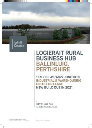 Logierait Rural Business Hub Ballinluig, Perthshire 1Km Off A9/A827 Junction Industrial & Warehousing Units for Lease New Build Due in 2021