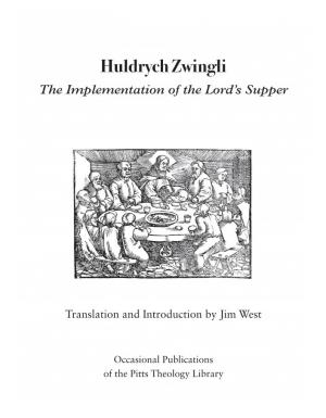 Huldrych Zwingli the Implementation of the Lord’S Supper