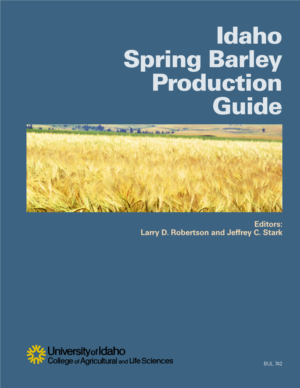 IDAHO SPRING BARLEY PRODUCTION GUIDE Idaho Spring Barley Production Guide