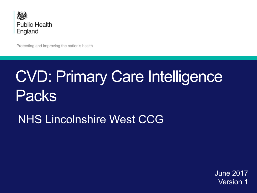 CVD: Primary Care Intelligence Packs NHS Lincolnshire West CCG