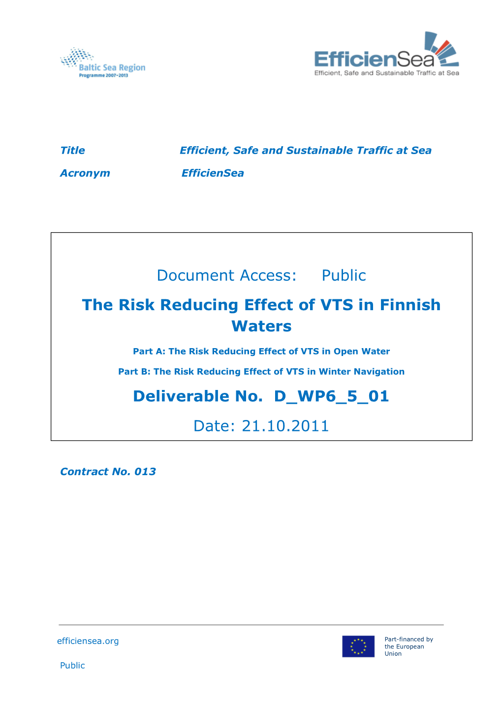 Public the Risk Reducing Effect of VTS in Finnish Waters Deliverable No. D WP6 5 01 Date