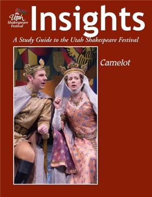 Camelot the Articles in This Study Guide Are Not Meant to Mirror Or Interpret Any Productions at the Utah Shakespeare Festival