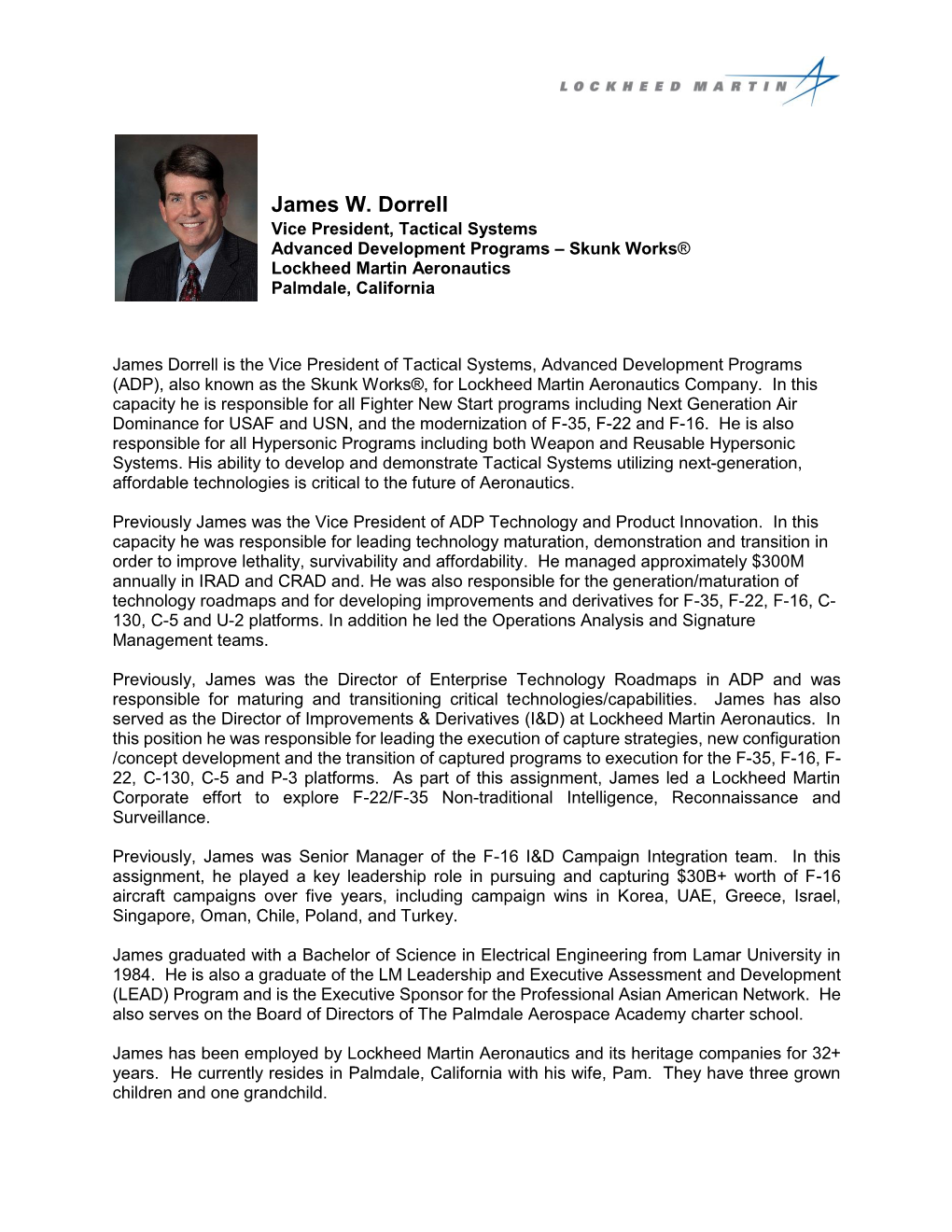 James W. Dorrell Vice President, Tactical Systems Advanced Development Programs – Skunk Works® Lockheed Martin Aeronautics Palmdale, California