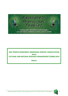 WET TROPICS RAINFOREST ABORIGINAL PEOPLES’ CONSULTATION About CULTURAL and NATURAL RESOURCE MANAGEMENT (CNRM) 2014