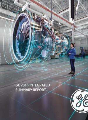 GE 2015 INTEGRATED SUMMARY REPORT About the Integrated Summary Report “The Integrated Summary Report Shows Investors GE Through the Lens of Management.”
