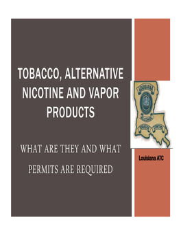 Tobacco, Alternative Nicotine and Vapor Products What Are They and What Permits Are Required
