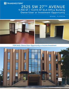 2525 SW 27TH AVENUE 9,900 SF / 13,015 SF GLA Office Building Owner/User Or Investment Opportunity