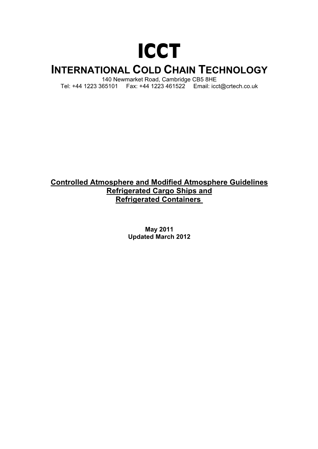 INTERNATIONAL COLD CHAIN TECHNOLOGY 140 Newmarket Road, Cambridge CB5 8HE Tel: +44 1223 365101 Fax: +44 1223 461522 Email: Icct@Crtech.Co.Uk