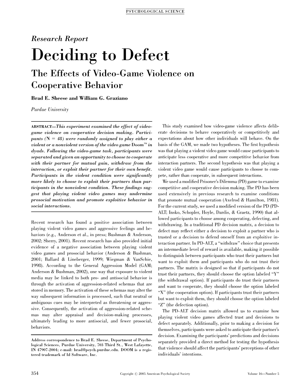 Deciding to Defect the Effects of Video-Game Violence on Cooperative Behavior Brad E