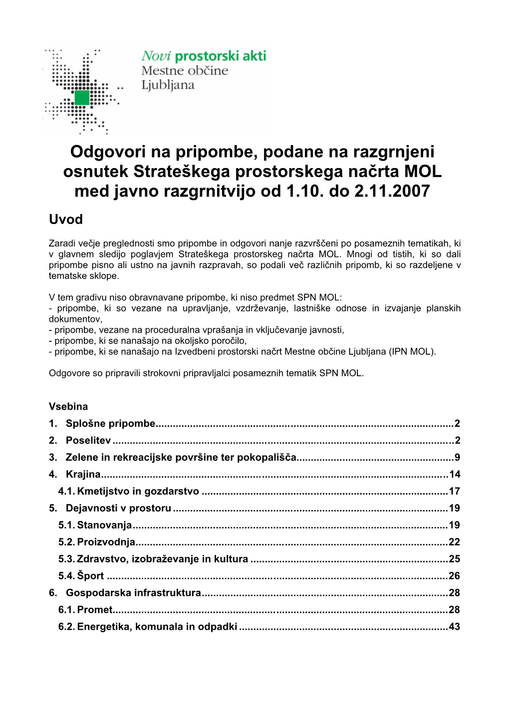 Pripombe in Odgovori Nanje Razvrščeni Po Posameznih Tematikah, Ki V Glavnem Sledijo Poglavjem Strateškega Prostorskeg Načrta MOL