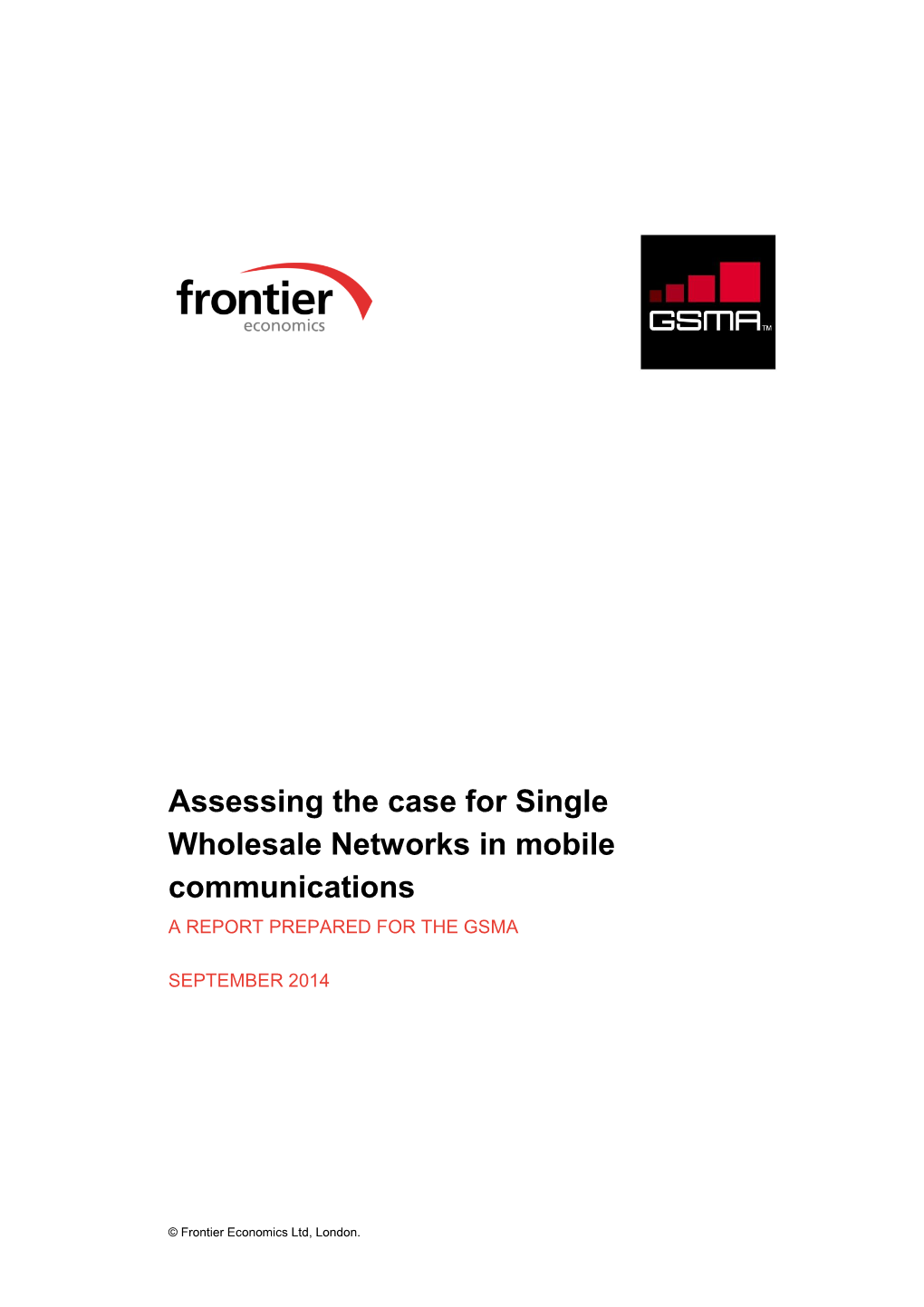 Assessing the Case for Single Wholesale Networks in Mobile Communications a REPORT PREPARED for the GSMA