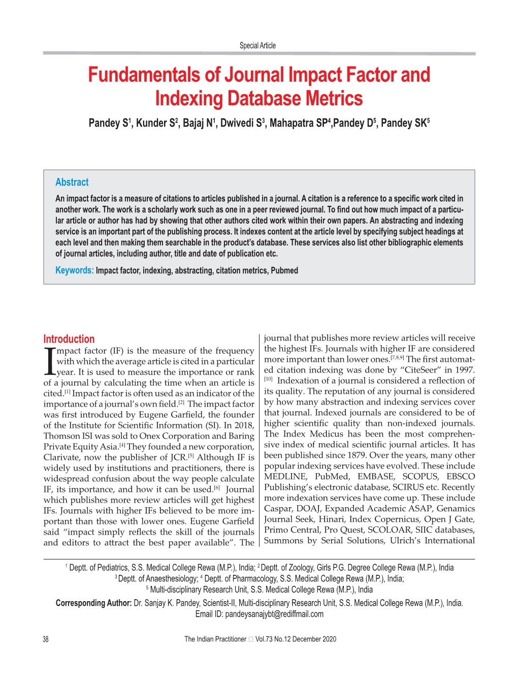 Fundamentals of Journal Impact Factor and Indexing Database Metrics Pandey S1, Kunder S2, Bajaj N1, Dwivedi S3, Mahapatra SP4,Pandey D5, Pandey SK5