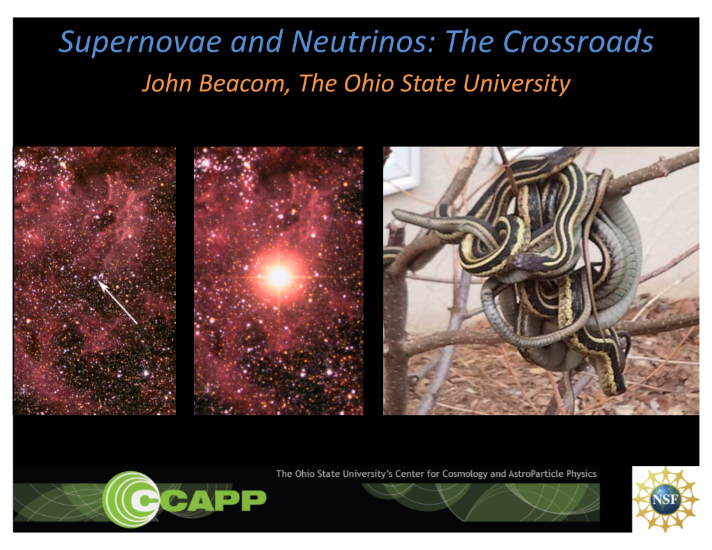 Supernovae and Neutrinos: the Crossroads John Beacom, the Ohio State University