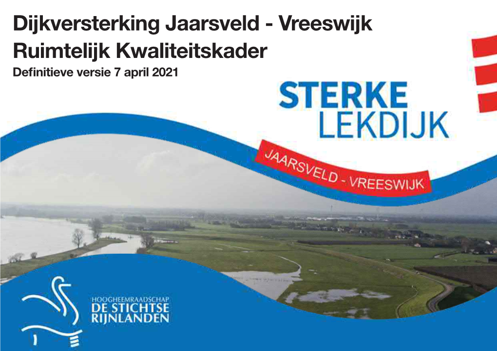 Ruimtelijk Kwaliteitskader Jaarsveld - Vreeswijk Ruimtelijk Kwaliteitskader Definitievedijktraject Versie 7 April Jaarsveld-Vreeswijk 2021 Colofon