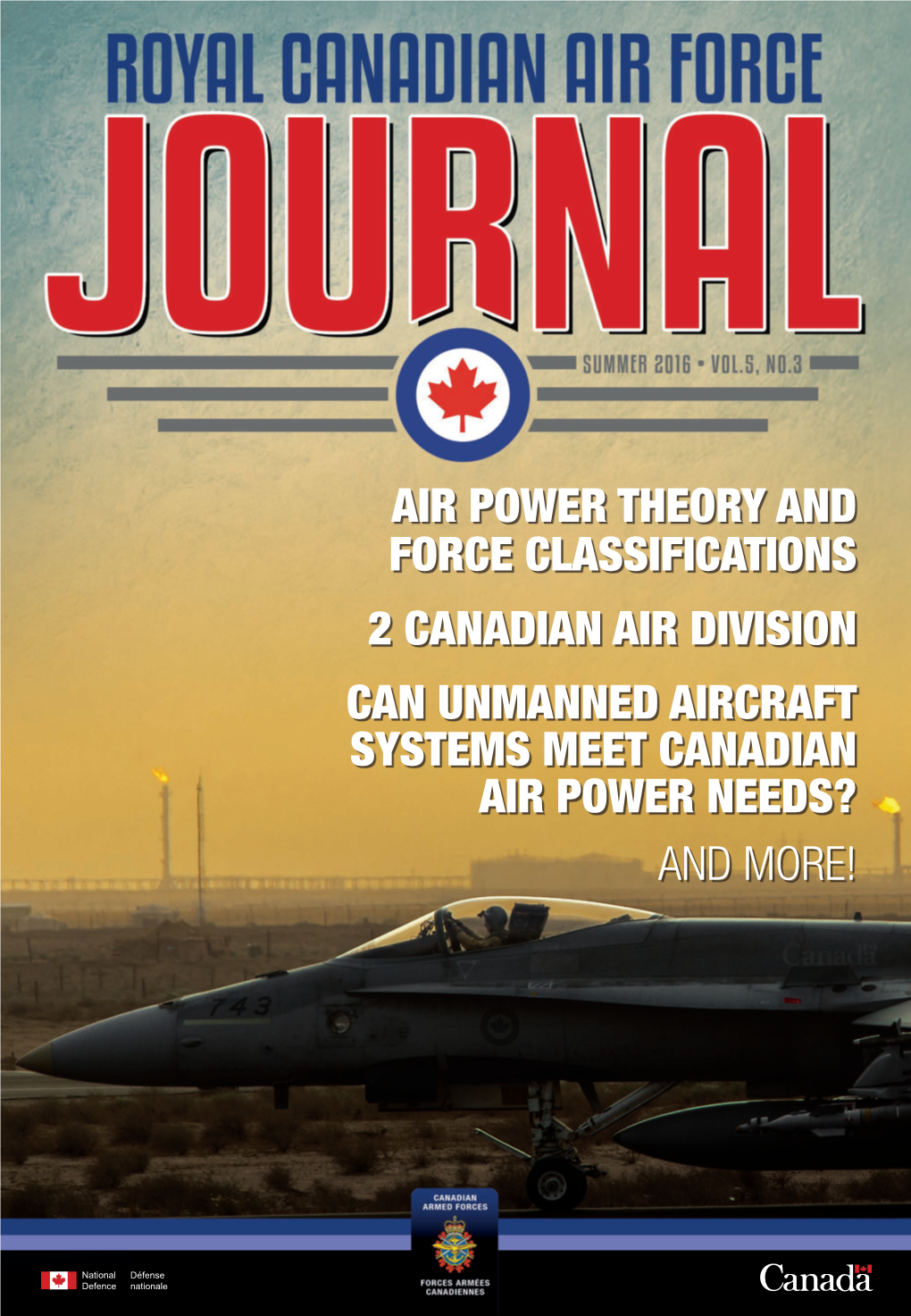 The ROYAL CANADIAN AIR FORCE JOURNAL Is an Official Publication of the Commander Royal Canadian Air Force (RCAF) and Is Published Quarterly