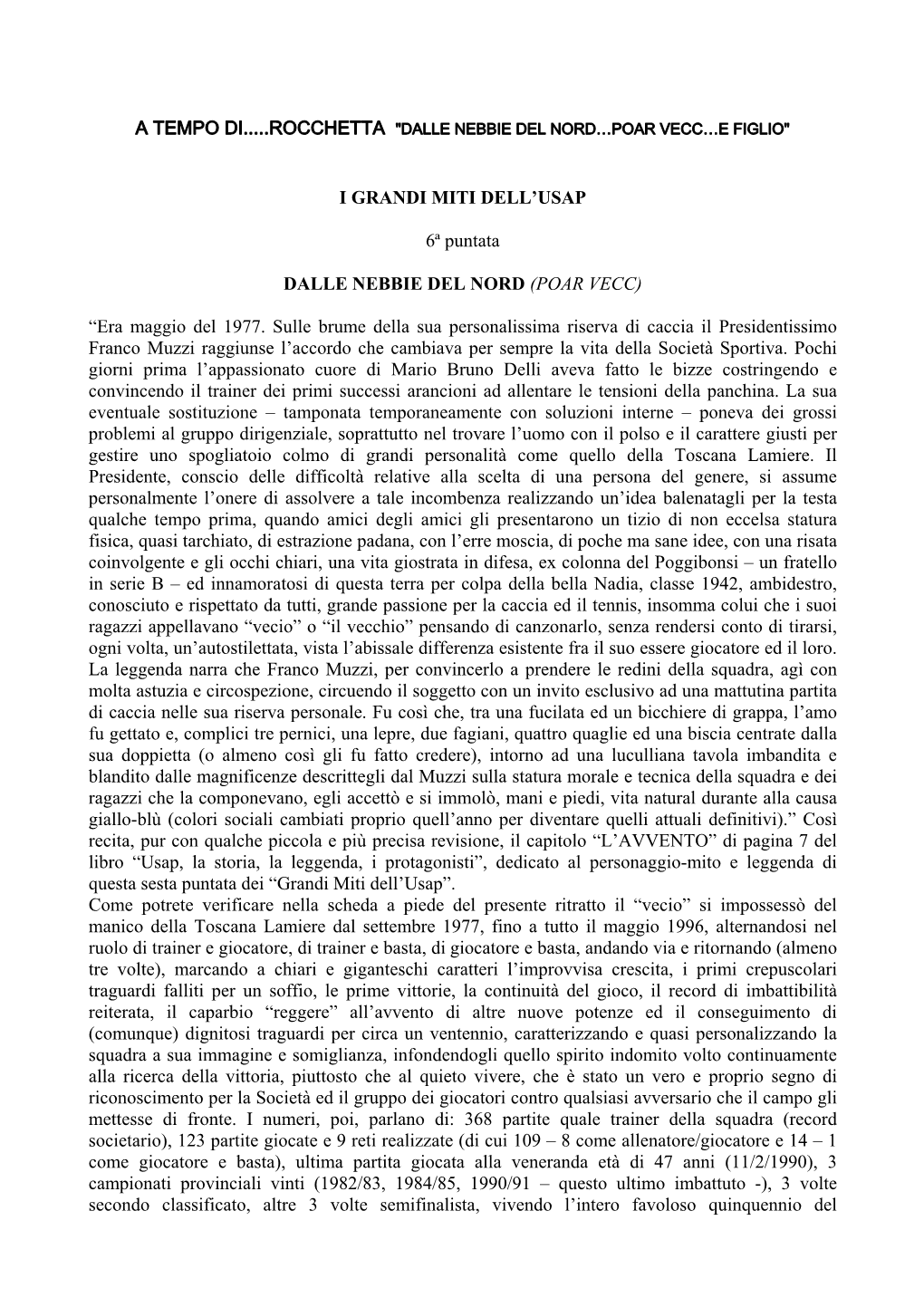 A Tempo Di.....Rocchetta "Dalle Nebbie Del Nord…Poar Vecc…E Figlio"