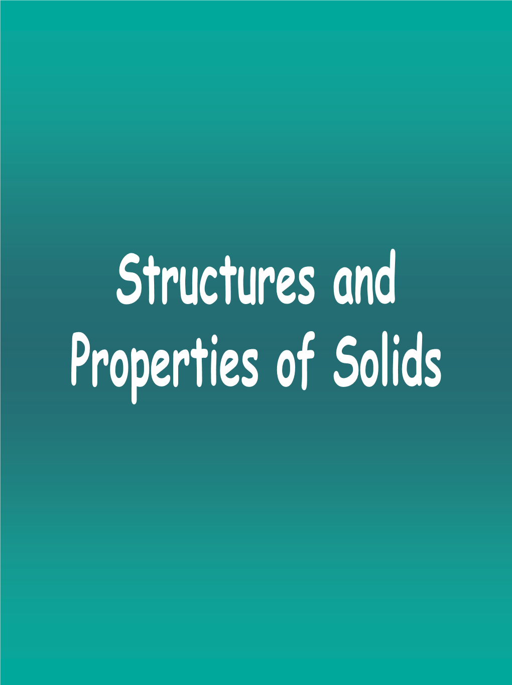 Structures and Properties of Solids Datesdates