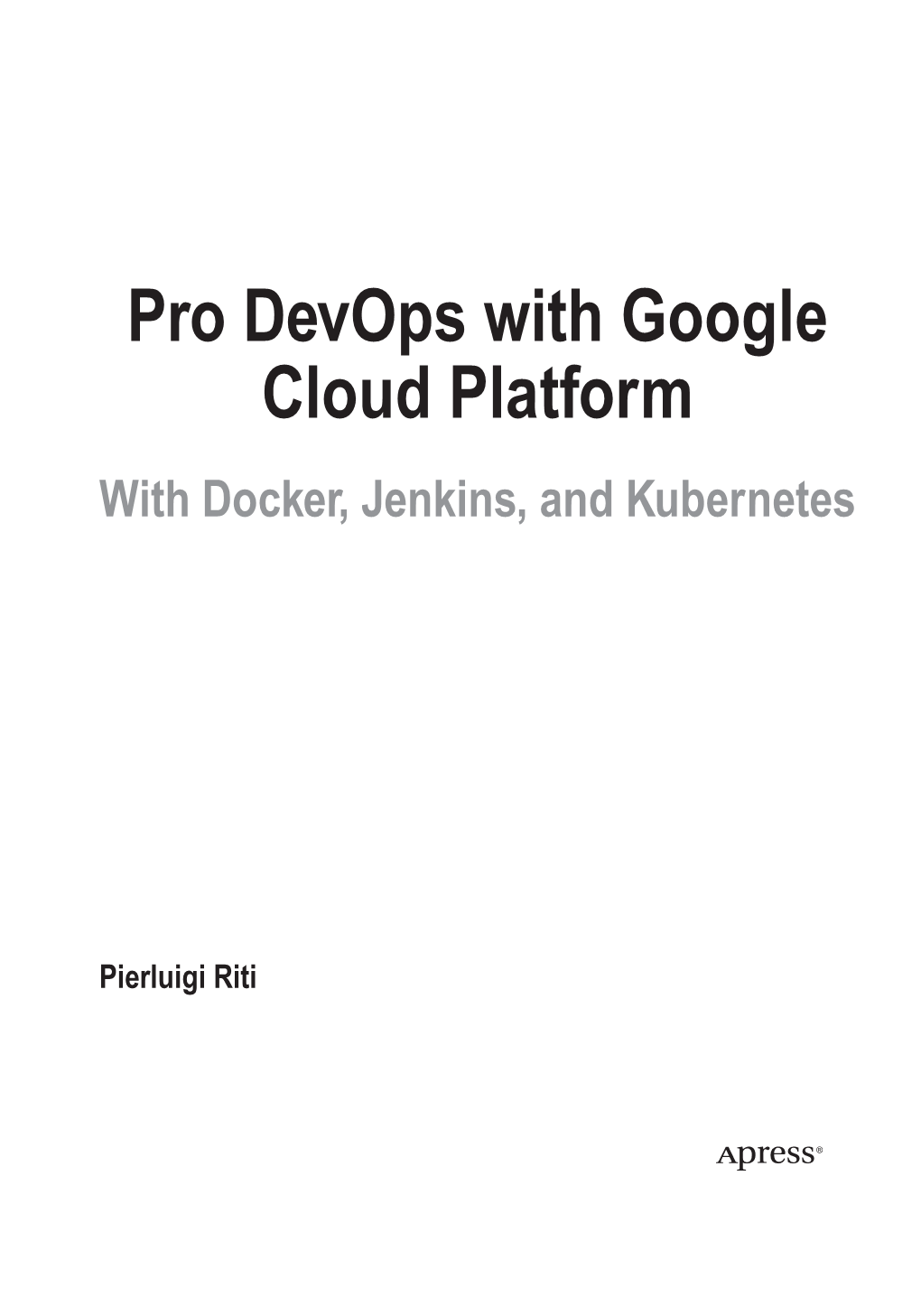 Pro Devops with Google Cloud Platform with Docker, Jenkins, and Kubernetes