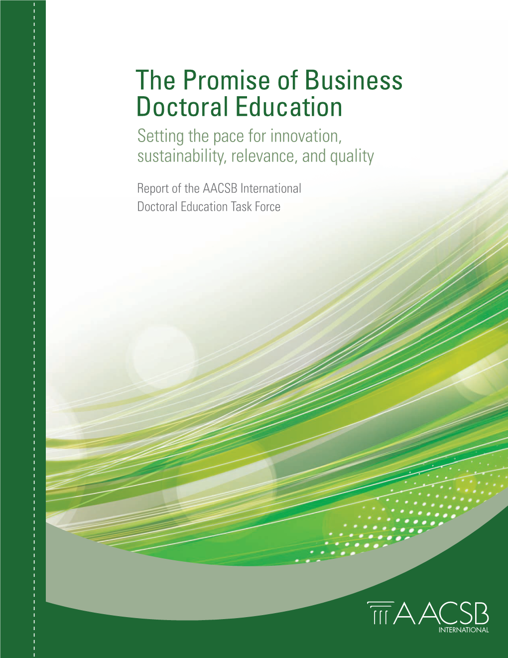 The Promise of Business Doctoral Education Setting the Pace for Innovation, Sustainability, Relevance, and Quality