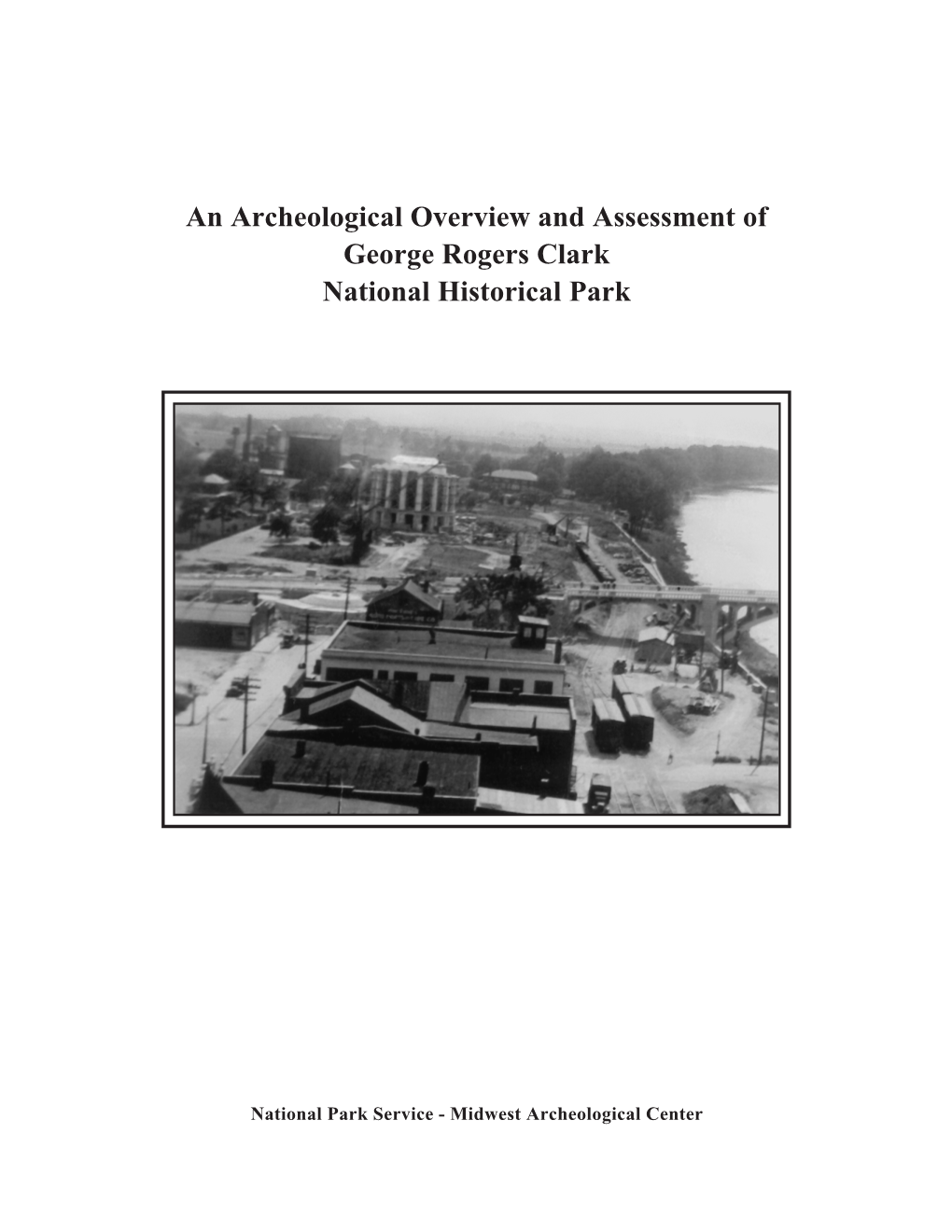 An Archeological Overview and Assessment of George Rogers Clark National Historical Park