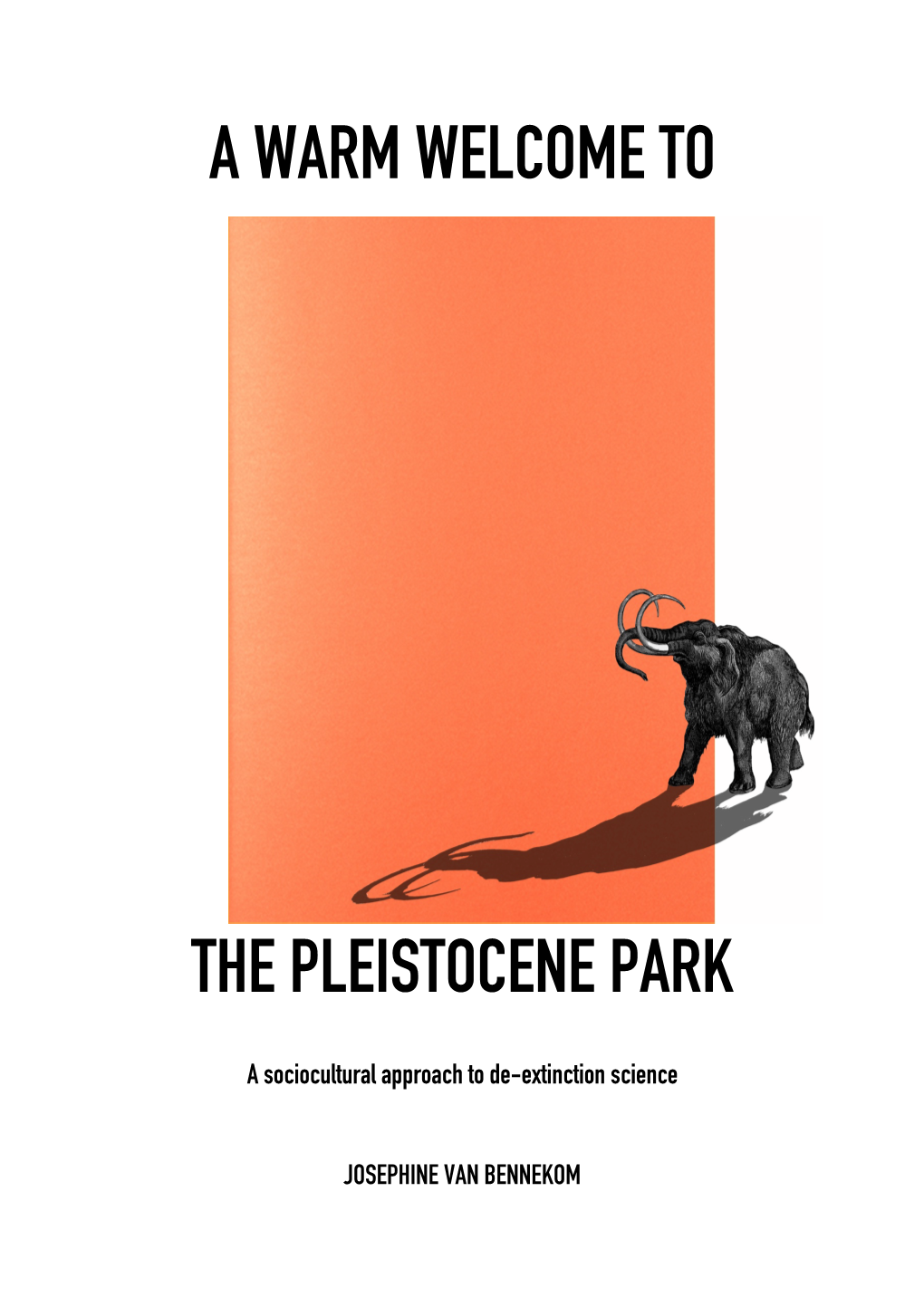 A WARM WELCOME to the PLEISTOCENE PARK: a Sociocultural Approach to De-Extinction Science