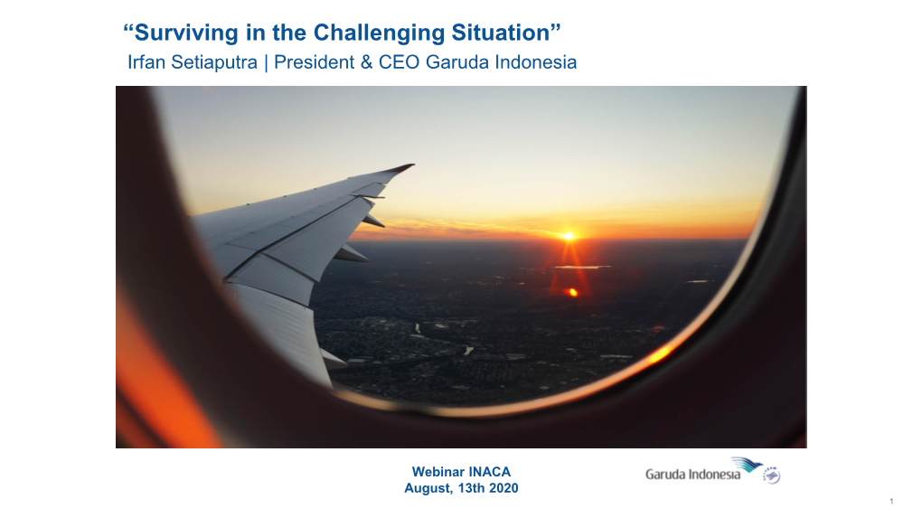 “Surviving in the Challenging Situation” Irfan Setiaputra | President & CEO Garuda Indonesia