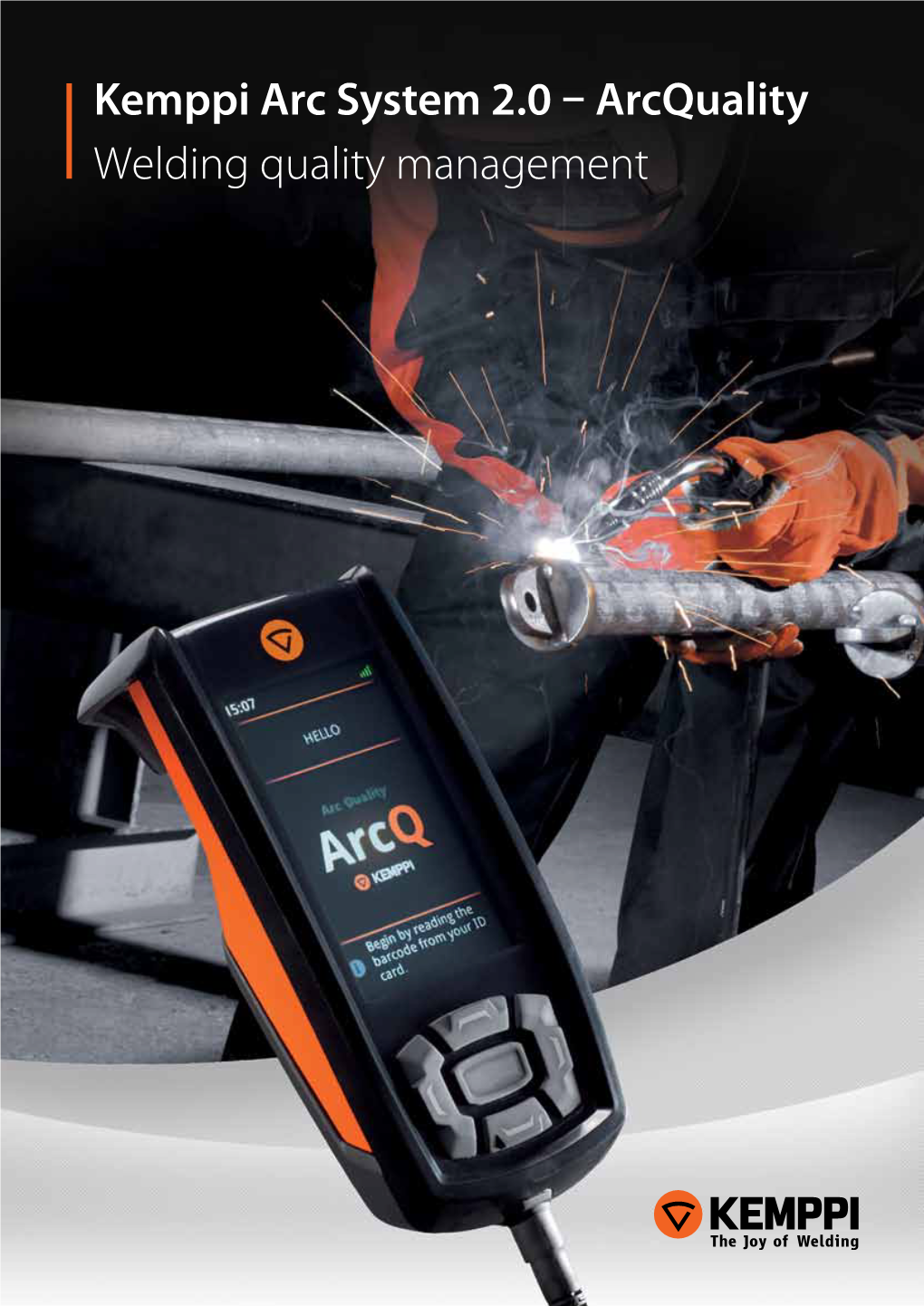 Kemppi Arc System 2.0 – Arcquality Welding Quality Management How Much Do We Really Know About the Quality of Welded Objects?