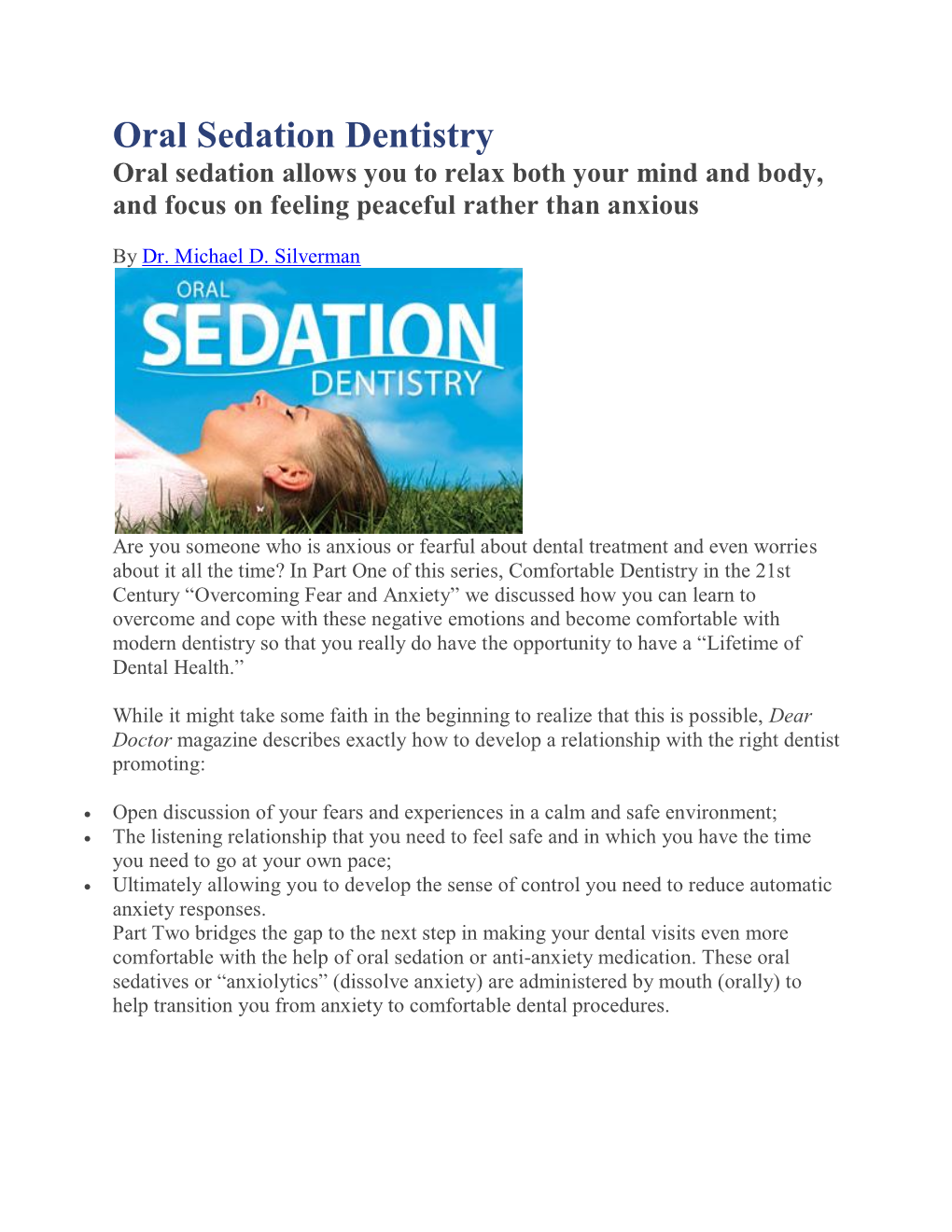 Oral Sedation Dentistry Oral Sedation Allows You to Relax Both Your Mind and Body, and Focus on Feeling Peaceful Rather Than Anxious