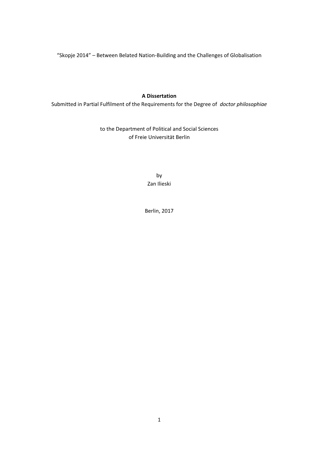 1 “Skopje 2014” – Between Belated Nation-Building and the Challenges of Globalisation a Dissertation Submitted in Partial