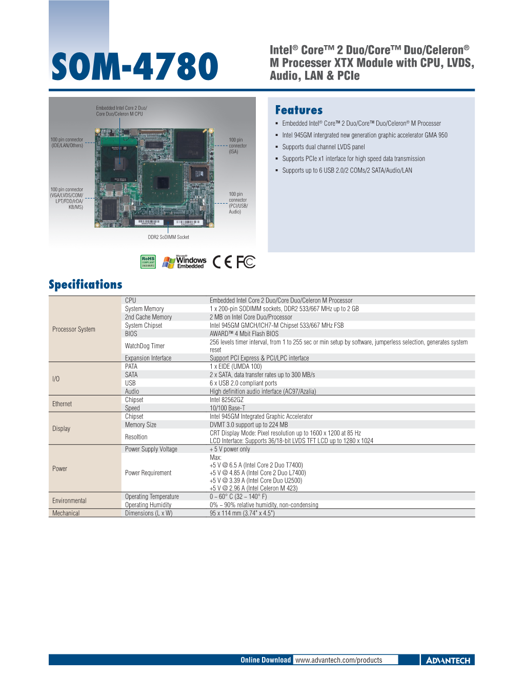 Features SOM-4780 Intel® Core™ 2 Duo/Core™ Duo/Celeron® M Processer XTX Module with CPU, LVDS, Audio, LAN & Pcie Speci