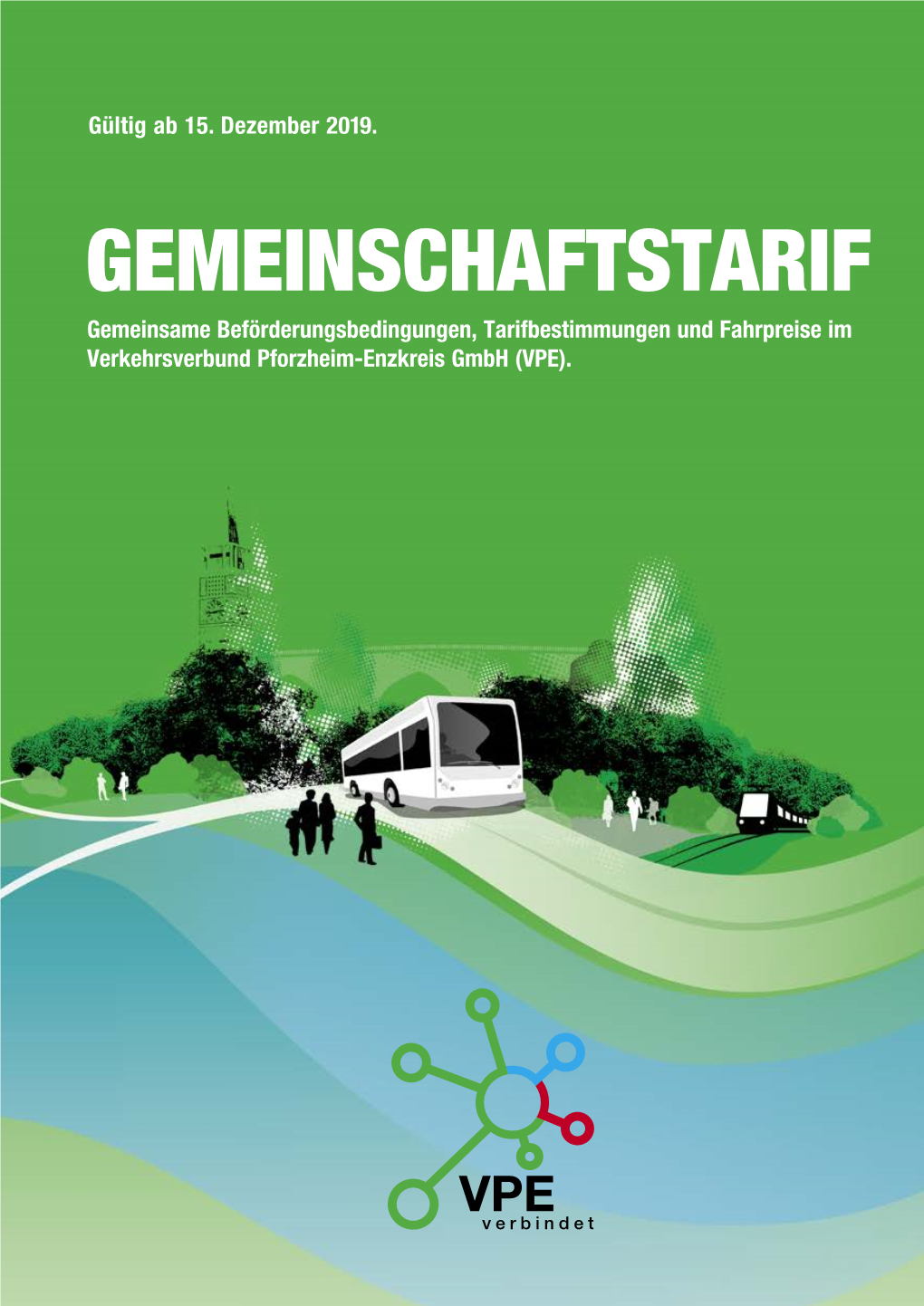 GEMEINSCHAFTSTARIF Gemeinsame Beförderungsbedingungen, Tarifbe­­­ ­Stimmungen Und Fahrpreise Im Verkehrsverbund Pforzheim-Enzkreis Gmbh (VPE)