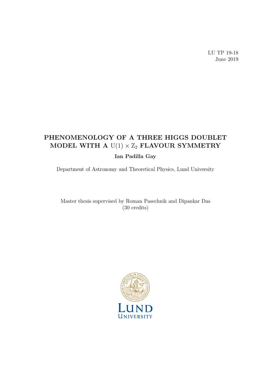 PHENOMENOLOGY of a THREE HIGGS DOUBLET MODEL with a U(1) × Z2 FLAVOUR SYMMETRY Ian Padilla Gay