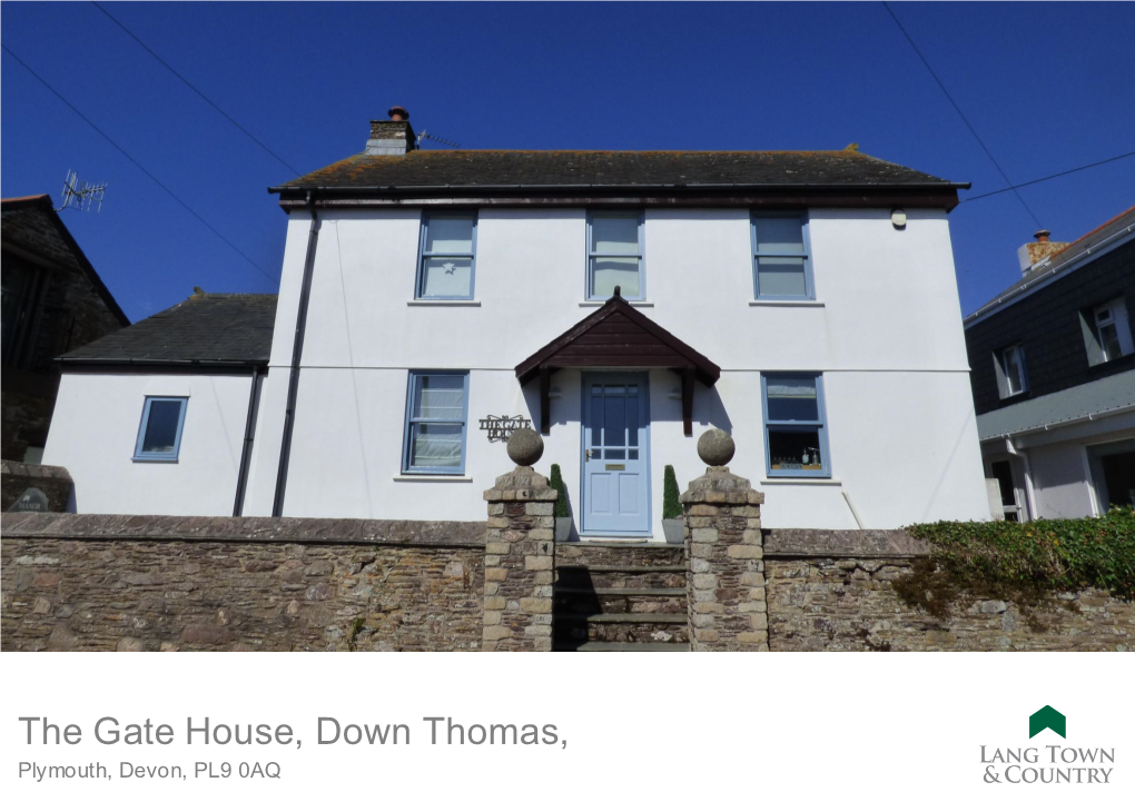 The Gate House, Down Thomas, Plymouth, Devon, PL9 0AQ the Gate House £385,000 Down Thomas, Plymouth, PL9 0AQ