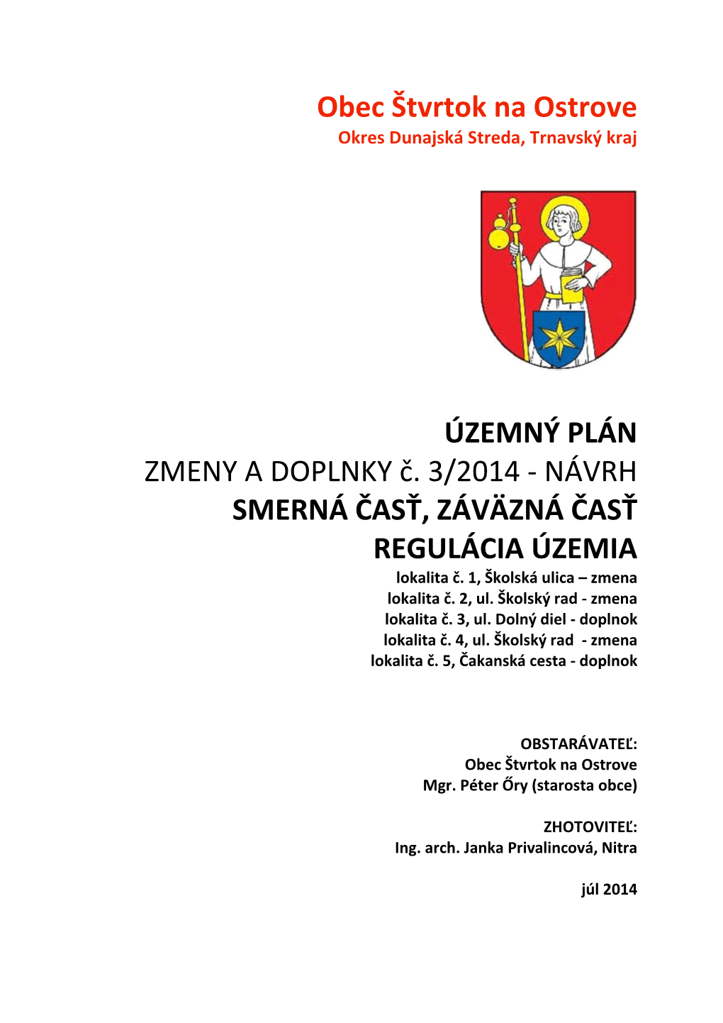 ÚZEMNÝ PLÁN ZMENY a DOPLNKY Č. 3/2014 - NÁVRH SMERNÁ ČASŤ, ZÁVÄZNÁ ČASŤ REGULÁCIA ÚZEMIA Lokalita Č