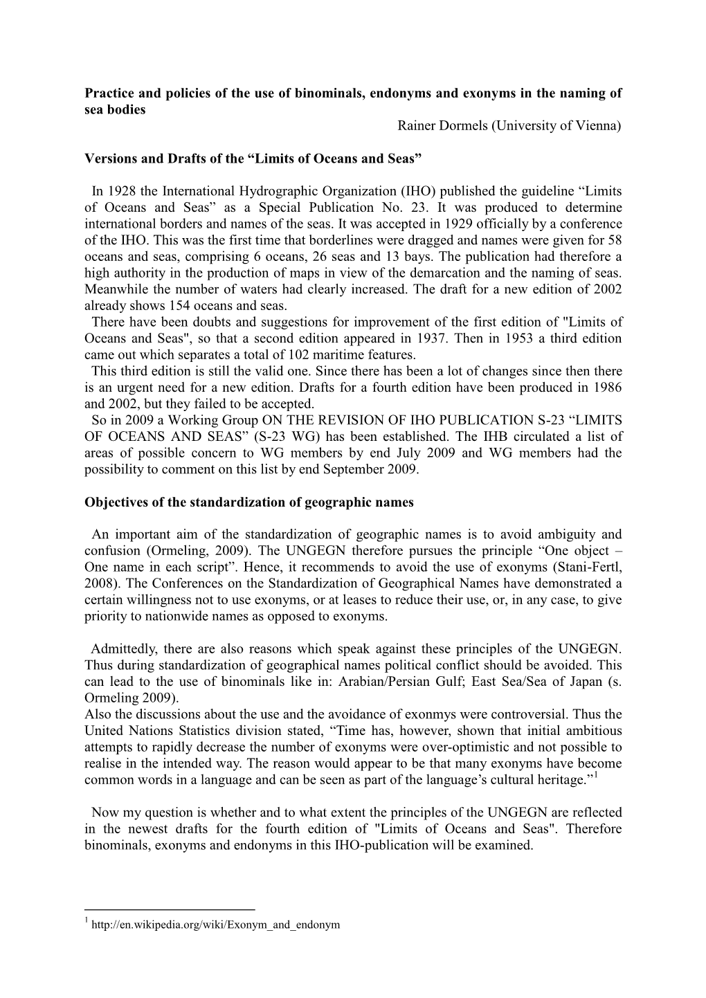 Practice and Policies of the Use of Binominals, Endonyms and Exonyms in the Naming of Sea Bodies Rainer Dormels (University of Vienna)