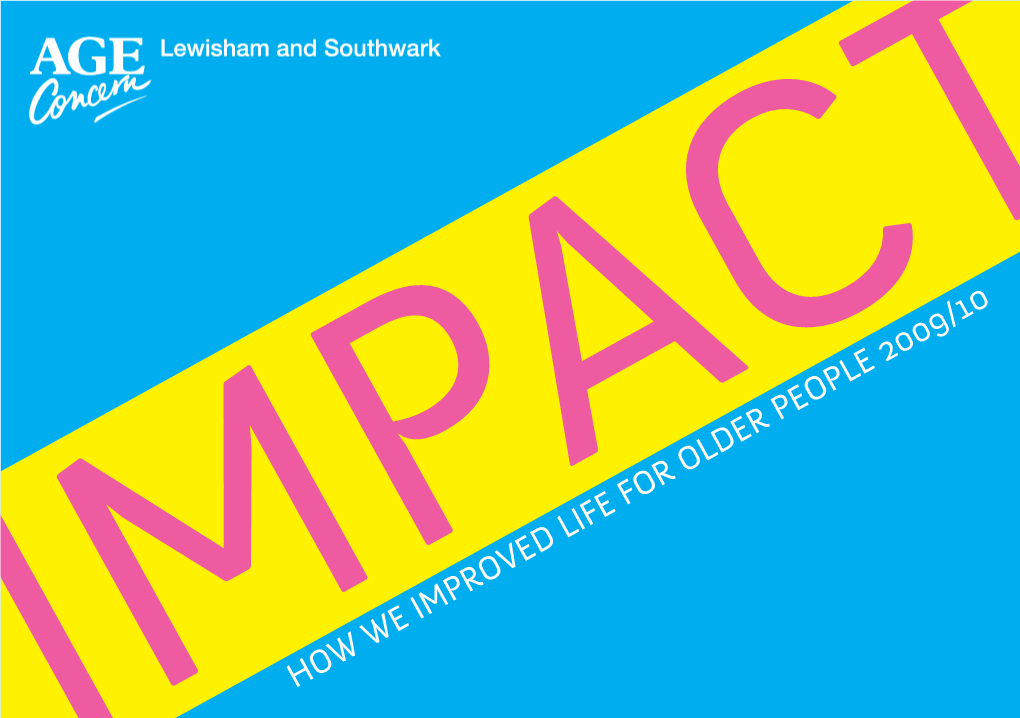 HOW WE IMPROVED LIFE for OLDER PEOPLE 2009/10 Contents: 1 Mission Statement 41 Thank You’S 2 Welcome 42 Who’S Who 4 Services 43 Contact Us 40 Future Services