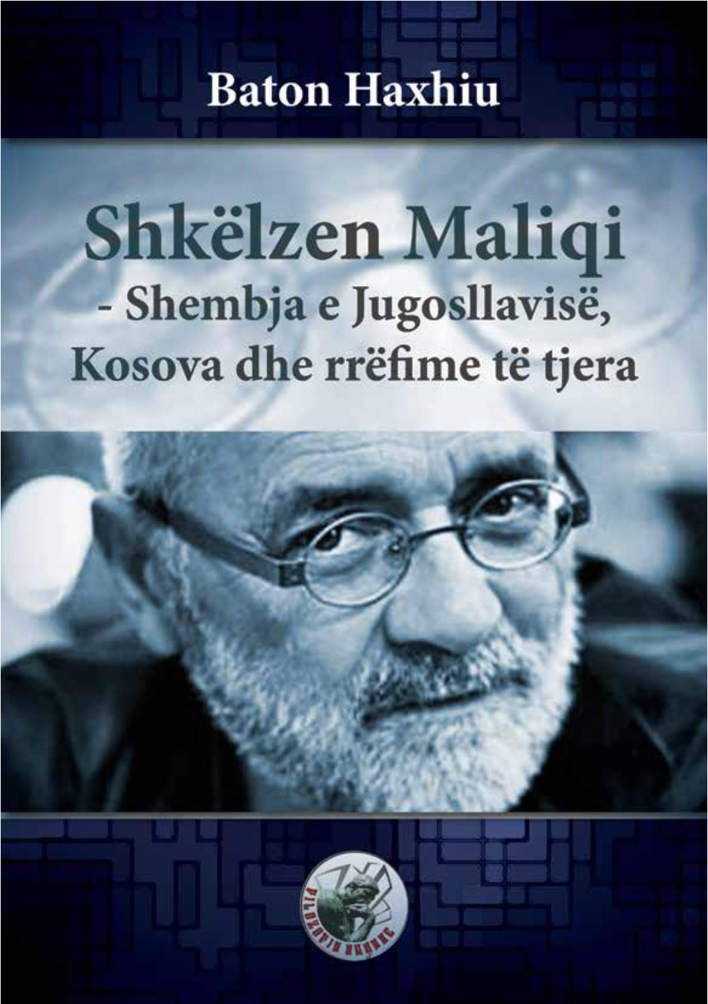 Shkëlzen Maliqi - Shembja E Jugosllavisë, Kosova Dhe Rrëfime Të Tjera Baton Haxhiu SHKËLZEN MALIQI - SHEMBJA E JUGOSLLAVISË, KOSOVA DHE RRËFIME TË TJERA Botimi I Dytë