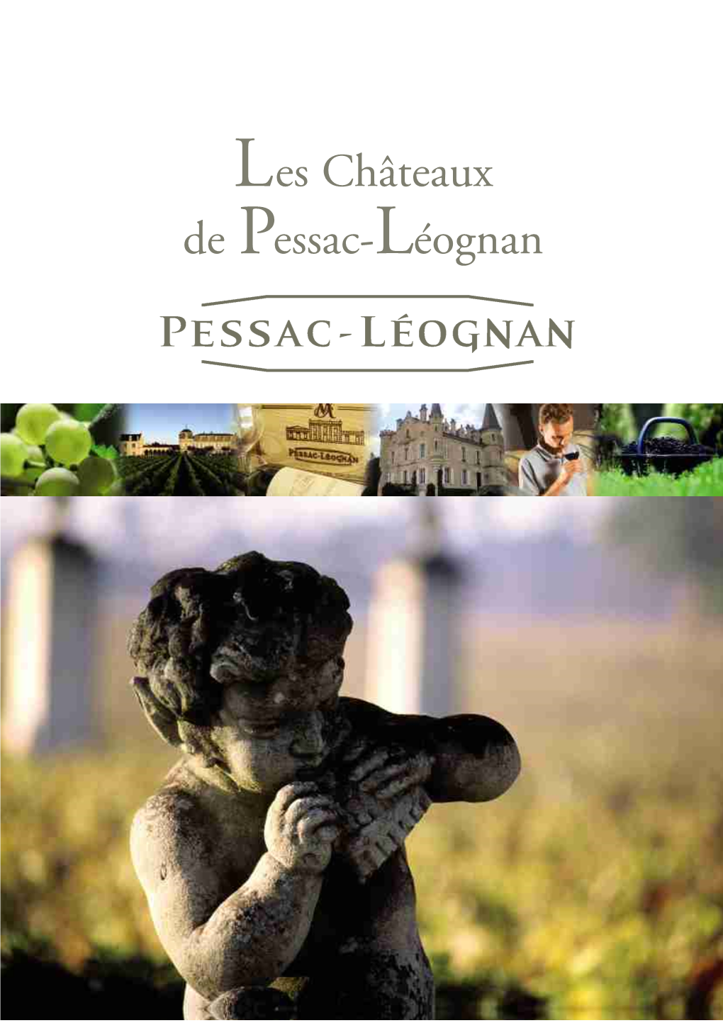 Les Châteaux De Pessac-Léognan BERCEAU DES GRANDS VINS DE BORDEAUX Les Châteaux De Pessac-Léognan