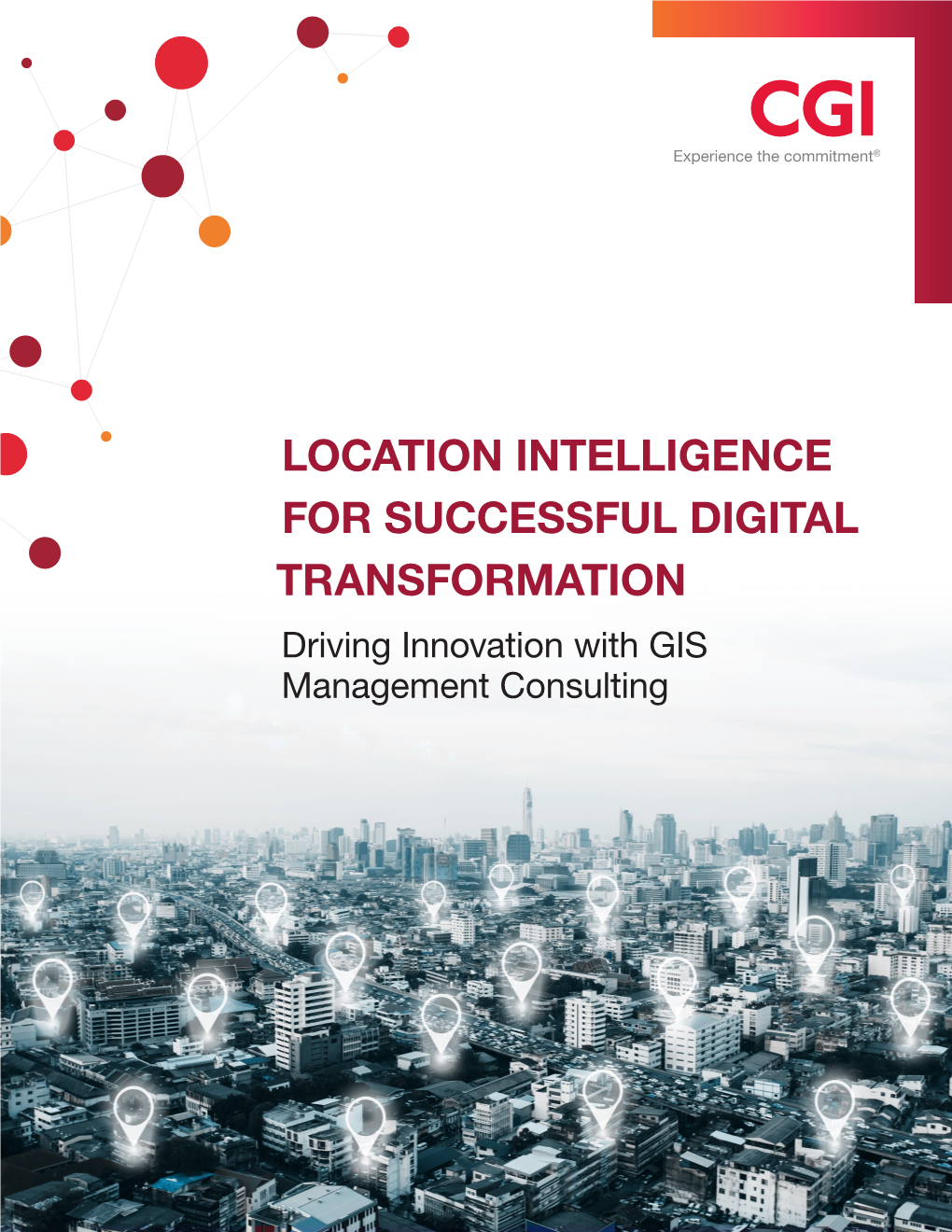 LOCATION INTELLIGENCE for SUCCESSFUL DIGITAL TRANSFORMATION Driving Innovation with GIS Management Consulting 1 2