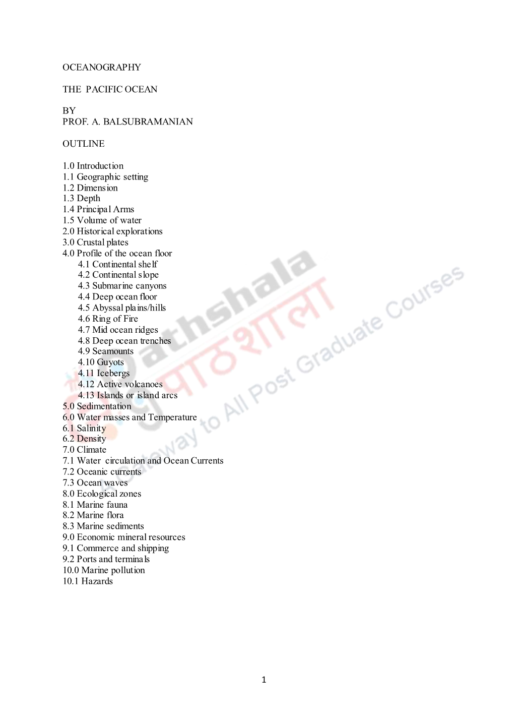 1 OCEANOGRAPHY the PACIFIC OCEAN by PROF. A. BALSUBRAMANIAN OUTLINE 1.0 Introduction 1.1 Geographic Setting 1.2 Dimension