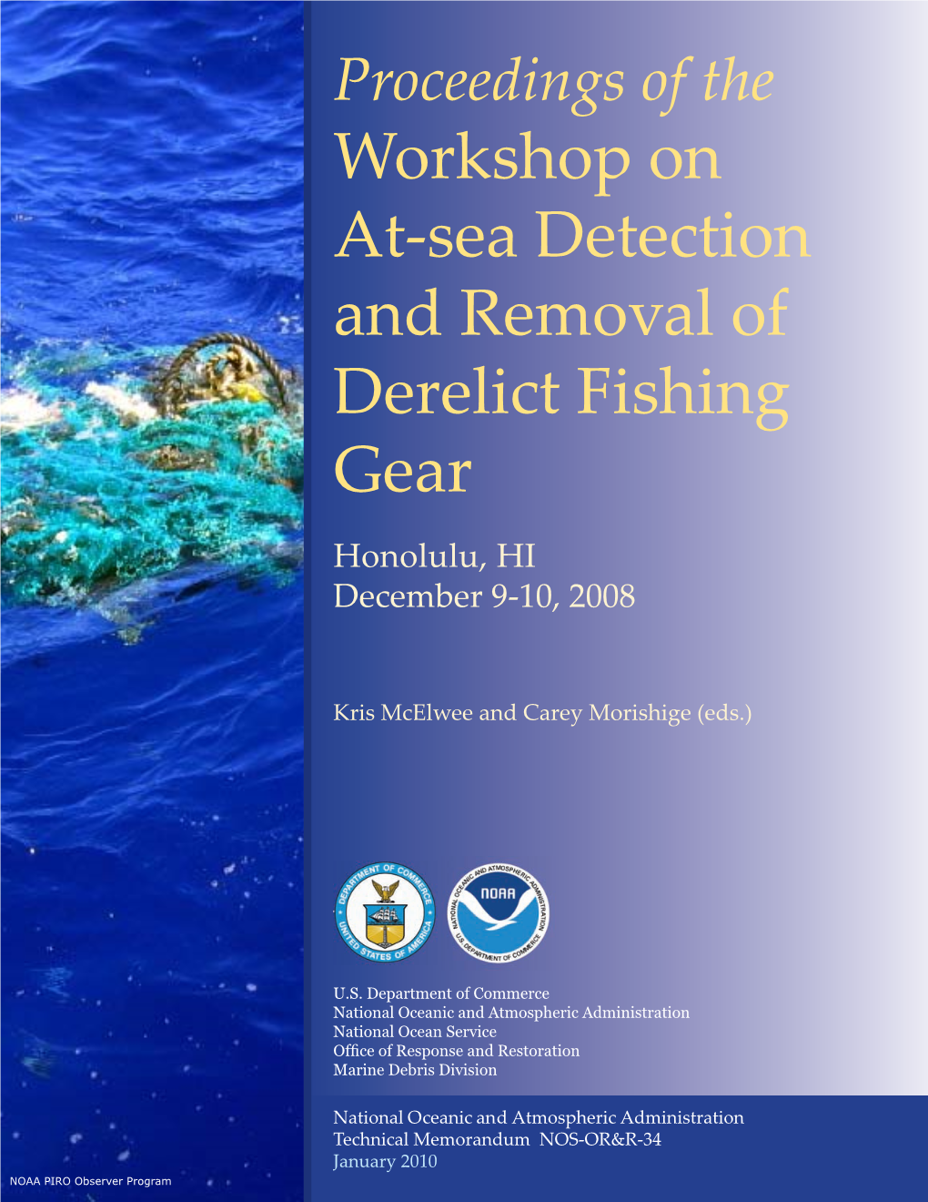 Workshop on At-Sea Detection and Removal of Derelict Fishing Gear Honolulu, HI December 9-10, 2008