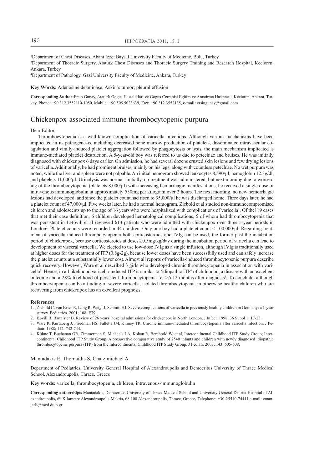 Chickenpox-Associated Immune Thrombocytopenic Purpura Dear Editor, Thrombocytopenia Is a Well-Known Complication of Varicella Infections