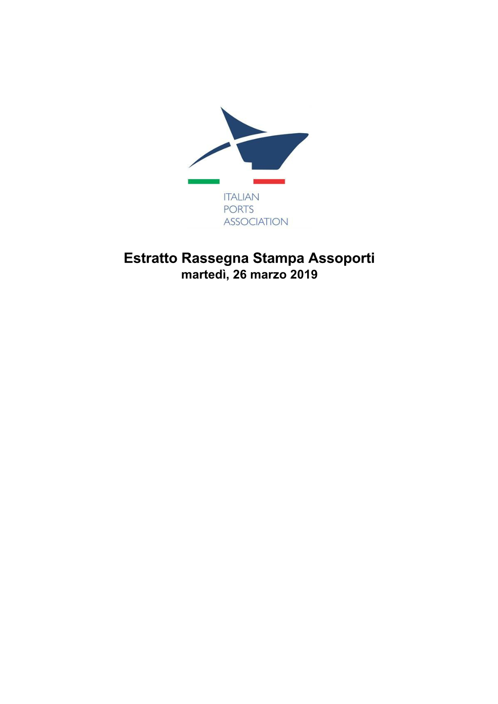 Estratto Rassegna Stampa Assoporti Martedì, 26 Marzo 2019 Assoporti Associazione Porti Italiani Ufficio Comunicazione INDICE Data Martedì, 26 Marzo 2019