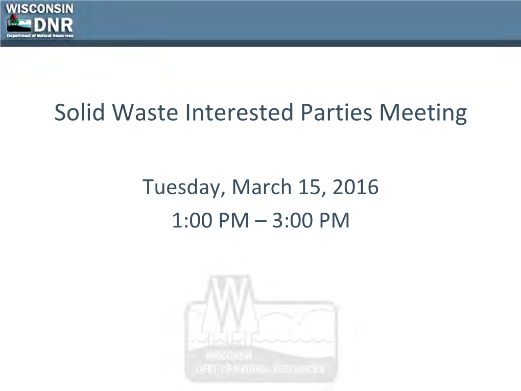 DNR Presentation for March 2016 Solid Waste Interested Parties