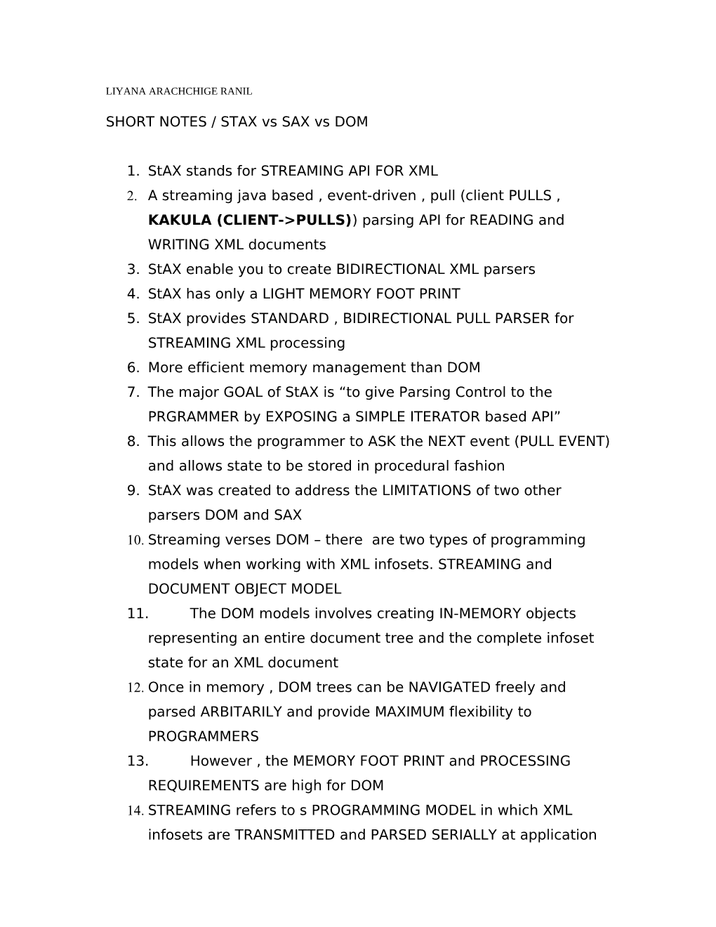 SHORT NOTES / STAX Vs SAX Vs DOM 1. Stax Stands for STREAMING API for XML 2. a Streaming Java Based , Event-Driven , Pull