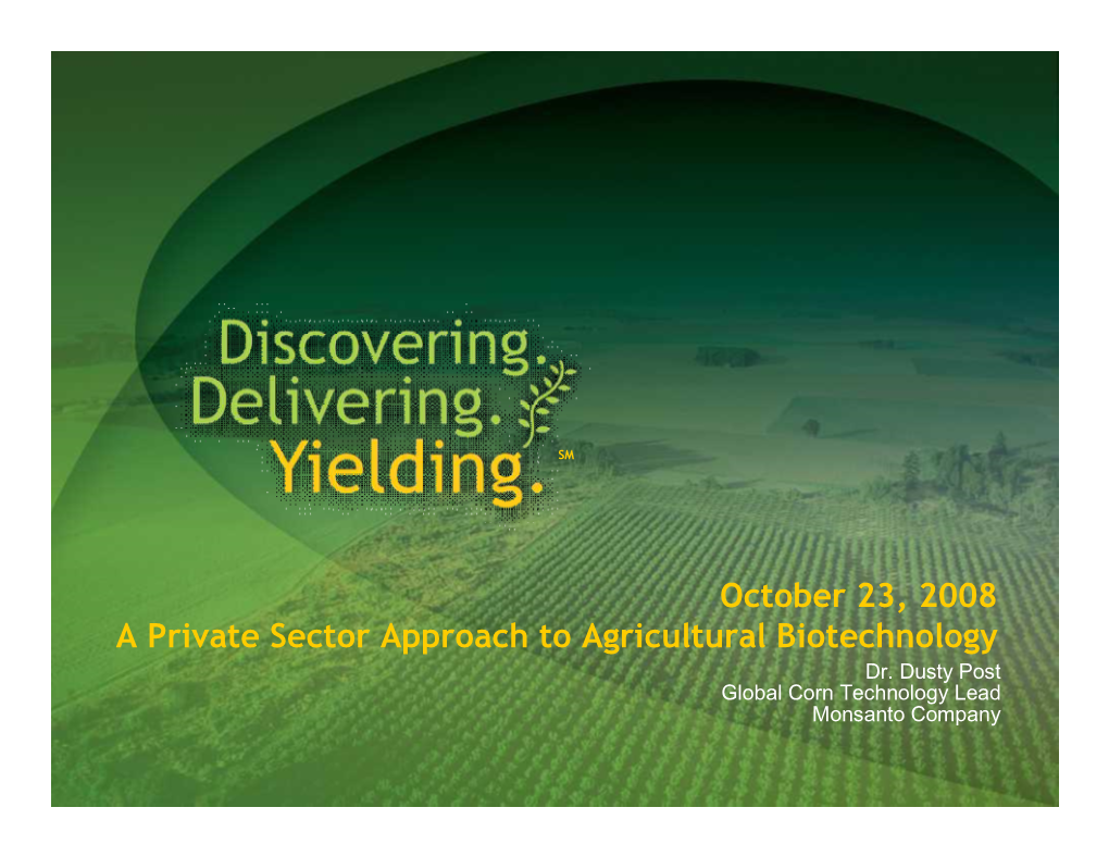 October 23, 2008 a Private Sector Approach to Agricultural Biotechnology Dr