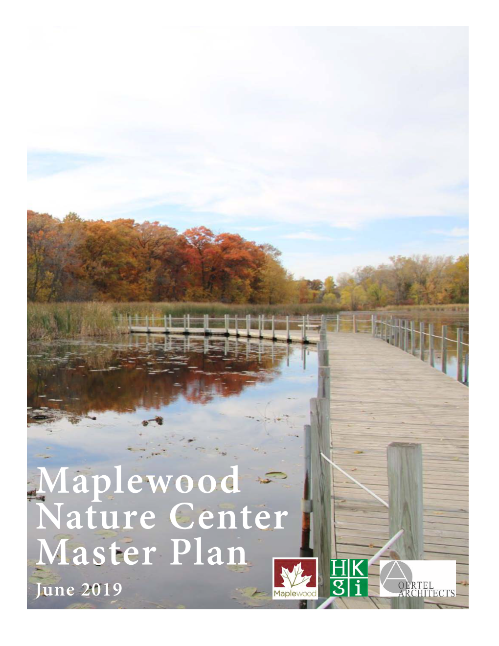 Maplewood Nature Center Master Plan June 2019 Acknowledgements: Maplewood Nature Center Staff Friends of Maplewood Nature Center ANCA Peer Group Members