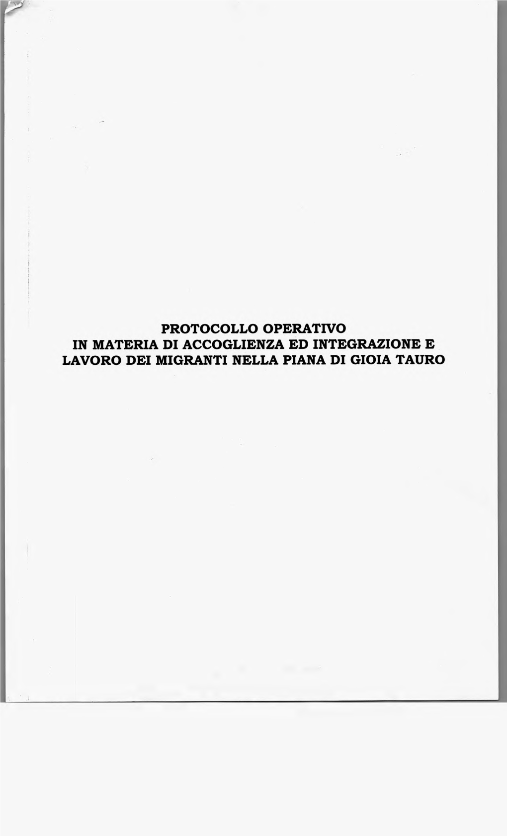 PROTOCOLLO OPERATIVO in MATERIA DI ACCOGLIENZA ED INTEGRAZIONE E LAVORO DEI MIGRANTI NELLA PIANA DI GIOIA TAURO ( F / a / J J I A