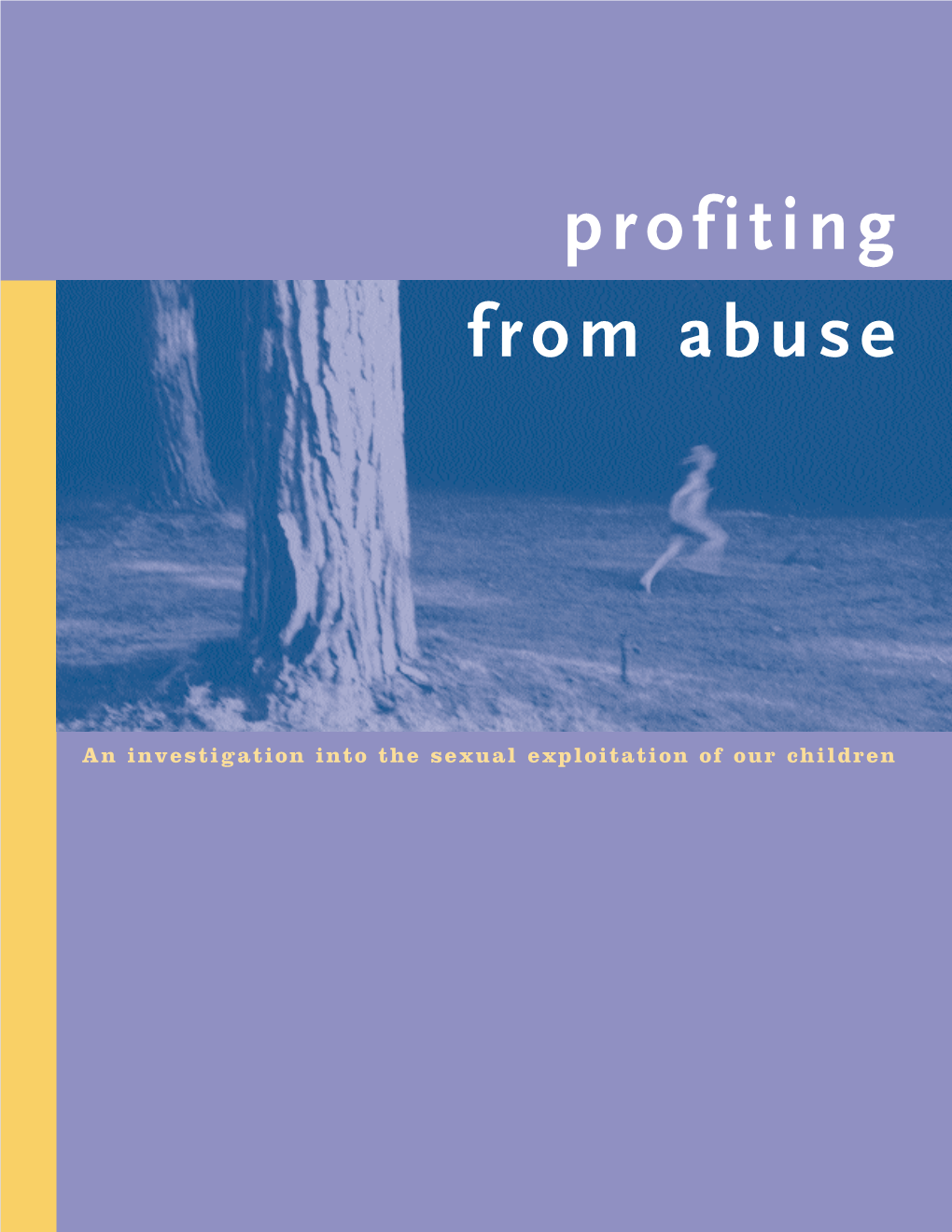 Profiting from Abuse