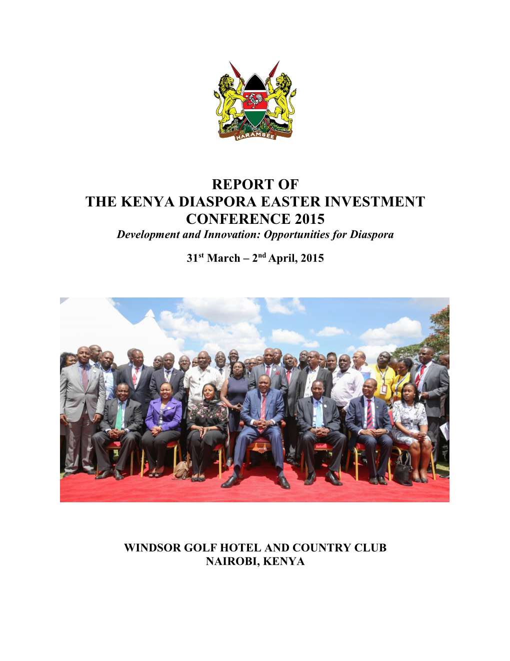 REPORT of the KENYA DIASPORA EASTER INVESTMENT CONFERENCE 2015 Development and Innovation: Opportunities for Diaspora